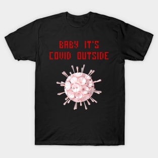 Baby it's covid outside T-Shirt
